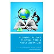 Exploring Science through Young Adult Literature by Greathouse, Paula; Hundley, Melanie; Wendt, Stephanie, 9781475866360