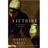 Victoire My Mother's Mother by Conde, Maryse; Philcox, Richard, 9781476786360