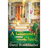 A Glimmer of a Clue by Gerber, Daryl Wood, 9781496726360