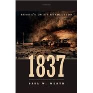 1837 Russia's Quiet Revolution by Werth, Paul W., 9780198826361