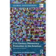 21st Century Democracy Promotion in the Americas: Standing up for the Polity by Heine; Jorge, 9780415626361