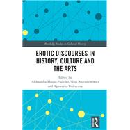 Erotic Discourses in History, Culture and the Arts by Aleksandra Musial-Pudelko, 9781040766361