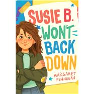 Susie B. Won't Back Down by Finnegan, Margaret, 9781534496361