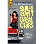 Shills Can't Cash Chips by Stanley Gardner, Erle, 9781785656361