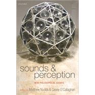 Sounds and Perception New Philosophical Essays by Nudds, Matthew; O'Callaghan, Casey, 9780199666362