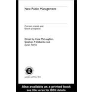 New Public Management : Current Trends and Future Prospects by McLaughlin, Kathleen; Osborne, Stephen P., 9780203996362