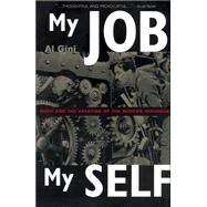 My Job, My Self: Work and the Creation of the Modern Individual by Gini,Al, 9780415926362