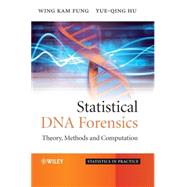 Statistical DNA Forensics Theory, Methods and Computation by Fung, Wing Kam; Hu, Yue, 9780470066362