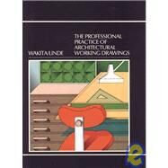 The Professional Practice of Architectural Working Drawings by Wakita, Osamu A.; Linde, Richard M., 9780471056362