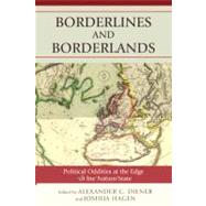 Borderlines and Borderlands Political Oddities at the Edge of the Nation-State by Diener, Alexander C.; Hagen, Joshua, 9780742556362