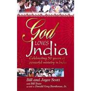 God Loves India : Celebrating 50 Years of Powerful Ministry in India by Scott, Bill; Scott, Joyce; Barnhouse, Donald Grey, 9780883686362