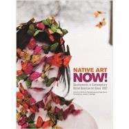 Native Art Now!: Developments in Contemporary Native American Art Since 1992 by Passalacqua, Veronica; Morris, Kate, 9780996166362