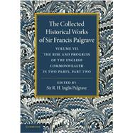 The Collected Historical Works of Sir Francis Palgrave, K.h. by Palgrave, Francis; Palgrave, R. H. Inglis, 9781107626362
