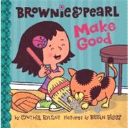 Brownie & Pearl Make Good by Rylant, Cynthia; Biggs, Brian, 9781416986362