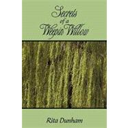 Secrets of a Weepin Willow by Dunham, Rita, 9781438906362