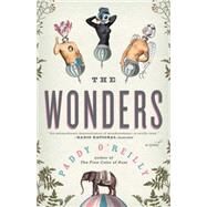 The Wonders A Novel by O'reilly, Paddy, 9781476766362