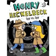 Henry Heckelbeck Spy vs. Spy by Coven, Wanda; Burris, Priscilla, 9781534486362