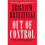 Out of Control Global Turmoil on the Eve of the 21st Century by Brzezinski, Zbigniew, 9780684826363