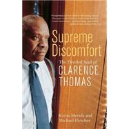 Supreme Discomfort The Divided Soul of Clarence Thomas by Merida, Kevin; Fletcher, Michael, 9780767916363
