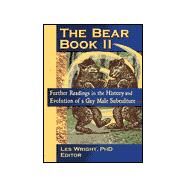 The Bear Book II: Further Readings in the History and Evolution of a Gay Male Subculture by Wright; Les, 9780789006363