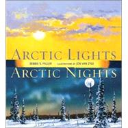 Arctic Lights, Arctic Nights by Miller, Debbie S.; Van Zyle, Jon, 9780802796363