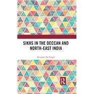 Sikhs in the Deccan and North-East India by Singh; Birinder Pal, 9781138096363