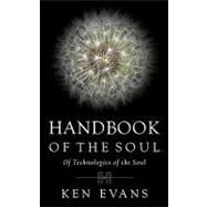 Handbook of the Soul: Of Technologies of the Soul by Evans, Ken, 9781449026363