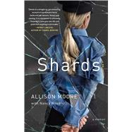 Shards A Young Vice Cop Investigates Her Darkest Case of Meth AddictionHer Own by Moore, Allison; Woodruff, Nancy, 9781451696363