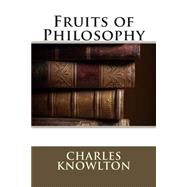 Fruits of Philosophy by Knowlton, Charles, 9781505386363