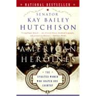 American Heroines by Hutchison, Kay Bailey, 9780060566364
