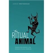 The Ritual Animal Imitation and Cohesion in the Evolution of Social Complexity by Whitehouse, Harvey, 9780199646364