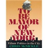 To Be Mayor of New York by McNickle, Chris, 9780231076364