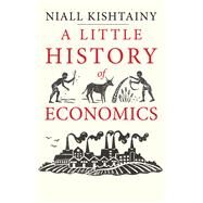 A Little History of Economics by Kishtainy, Niall, 9780300206364