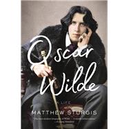 Oscar Wilde A Life by Sturgis, Matthew, 9780525656364