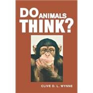 Do Animals Think? by Wynne, Clive D. L., 9780691126364