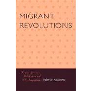 Migrant Revolutions Haitian Literature, Globalization, and U.S. Imperialism by Kaussen, Valerie, 9780739116364