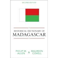 Historical Dictionary of Madagascar by Allen, Philip M.; Covell, Maureen, 9780810846364