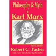 Philosophy and Myth in Karl Marx by Robert C. Tucker, 9781315126364