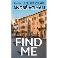 Find Me by Aciman, Andr, 9781432876364
