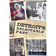Detroit's Delectable Past by Loomis, Bill, 9781609496364