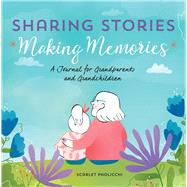Sharing Stories, Making Memories by Paolicchi, Scarlet; Freitas, Irena, 9781641526364