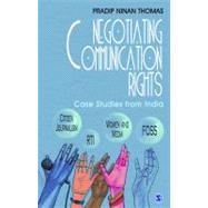 Negotiating Communication Rights : Case Studies from India by Pradip Ninan Thomas, 9788132106364