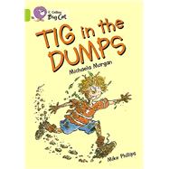 Tig in the Dumps by Morgan, Michaela; Phillips, Mike, 9780007186365