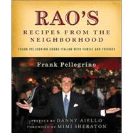Rao's Recipes from the Neighborhood Frank Pelligrino Cooks Italian with Family and Friends by Pellegrino, Jr., Frank, 9780312316365
