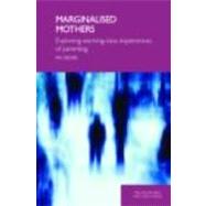 Marginalised Mothers: Exploring Working Class Experiences of Parenting by Gillies; Val, 9780415376365