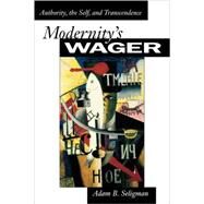 Modernity's Wager by Seligman, Adam B., 9780691116365