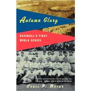 Autumn Glory Baseball's First World Series by Masur, Louis P., 9780809016365