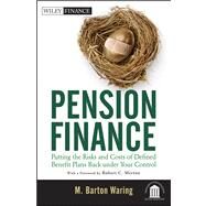 Pension Finance Putting the Risks and Costs of Defined Benefit Plans Back Under Your Control by Waring, M. Barton; Merton, Robert C., 9781118106365
