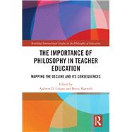 The Importance of Philosophical Thinking in Teacher Education by Maxwell; Bruce, 9781138386365
