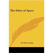 The Ether Of Space by Lodge, Sir Oliver, 9781417946365